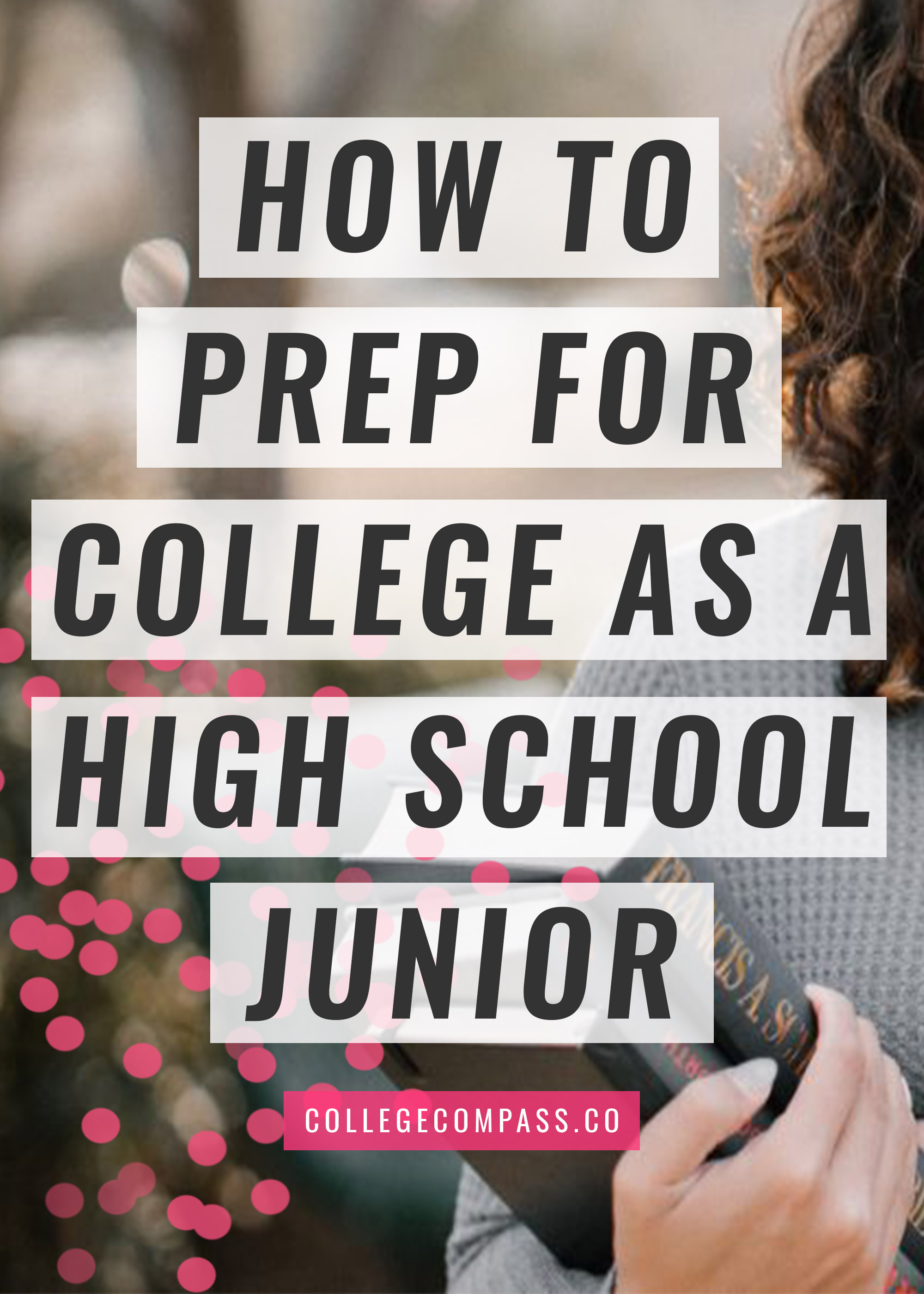 how-to-prepare-for-college-as-a-junior-in-high-school-college-compass